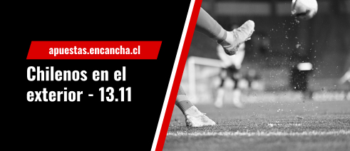 Partidos destacados y pronósticos - jugadores chilenos que actúan en el exterior - 13-11-2022