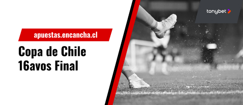 Mejores apuestas para los 16avos de final de la Copa de Chile con Tonybet